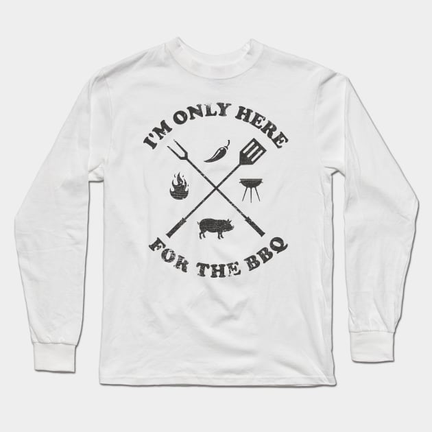 I'm Only Here For The BBQ ✅ Long Sleeve T-Shirt by Sachpica